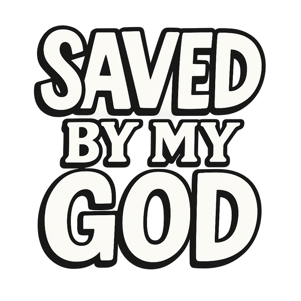 SAVED BY MY GOD
