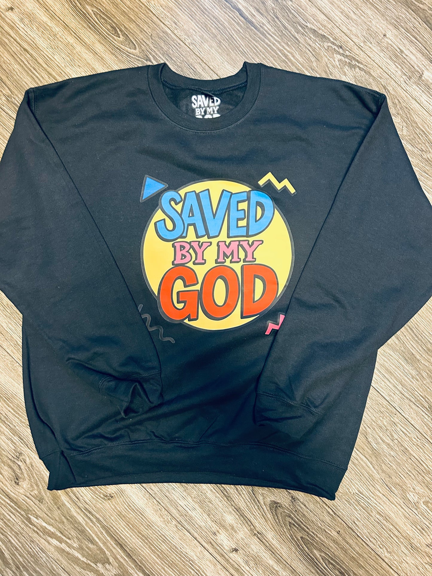 Saved By My God Sweatshirts